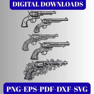 May include: Black and white digital download graphic of five detailed revolvers. The image includes the text "DIGITAL DOWNLOADS" and "PNG-EPS-PDF-DXF-SVG" in a blue banner.