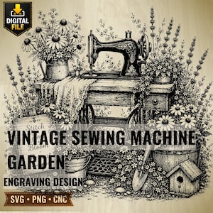 May include: A black and white digital engraving design featuring a vintage sewing machine on a table, surrounded by potted flowers, lavender stalks, and a small birdhouse. The text VINTAGE SEWING MACHINE GARDEN ENGRAVING DESIGN is overlaid.