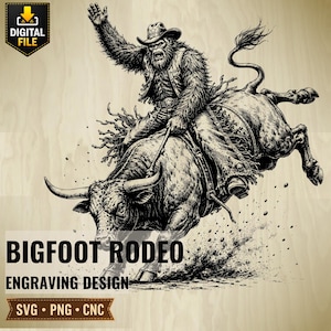 May include: Monochrome engraving design depicting Bigfoot on a bucking bull in a rodeo. The image includes the text "BIGFOOT RODEO ENGRAVING DESIGN" and "SVG • PNG • CNC". A digital file download is available.
