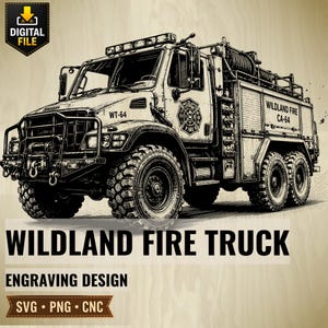 May include: Detailed engraving of a wildland fire truck, featuring large off-road tires and a water tank. The image includes the text "WILDLAND FIRE TRUCK" and "ENGRAVING DESIGN". The design is available as SVG, PNG, and CNC files.