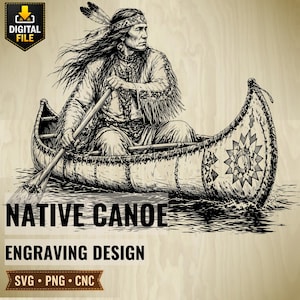 Könnte beinhalten: Schwarz-Weiß-Gravur eines amerikanischen Ureinwohners in einem Kanu, der auf dem Wasser paddelt. Das Kanu hat ein Sternmuster auf der Vorderseite. Der Text enthält "NATIVE CANOE ENGRAVING DESIGN" und "SVG • PNG • CNC".