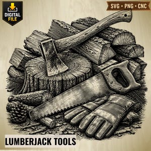 May include: A digital file illustration featuring a wood-chopping axe resting on a tree stump, a hand saw, and a pair of work gloves. The scene includes stacked logs, pine needles, and a pinecone. Text reads: DIGITAL FILE, SVG PNG CNC, LUMBERJACK TOOLS.