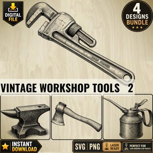 May include: A digital file bundle featuring four vintage workshop tool designs: a pipe wrench with the text DROP FORGED, an anvil, a hatchet, and an oil can. The graphic includes the text VINTAGE WORKSHOP TOOLS 2, 4 DESIGNS BUNDLE, DIGITAL FILE, and INSTANT DOWNLOAD.