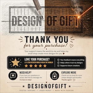 May include: A graphic design with the text "DESIGN OF GIFT" and "THANK YOU for your purchase!" in a rustic style. Includes a star rating section and shop information. The design is laser ready and made with passion.