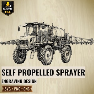 May include: A black and white line art illustration of a self-propelled sprayer agricultural vehicle with large tyres, a central tank, and extended spray booms. The design includes the text SELF PROPELLED SPRAYER ENGRAVING DESIGN SVG PNG CNC.