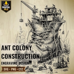 Może przedstawiać: Czarno-biały projekt grawerowania zatytułowany "Ant Colony Construction" przedstawiający mrówki budujące konstrukcje na dużym bucie. Obraz zawiera dźwig, drabiny i tekst "Colony Construction Co. Est. 2004". Dostępne jako pliki SVG, PNG i CNC.