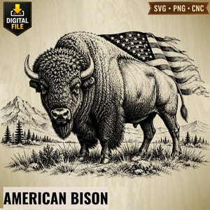 May include: A black and white digital illustration of a bison standing in a landscape with mountains and pine trees. A tattered American flag is draped over the bison's back. The text "DIGITAL FILE" and "SVG • PNG • CNC" appear at the top.