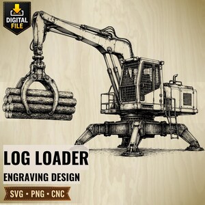 Może przedstawiać: Czarno-biała ilustracja liniowa ciężkiego ładowacza do kłód z chwytakiem trzymającym stos bali. Obraz zawiera tekst DIGITAL FILE, LOG LOADER, ENGRAVING DESIGN oraz SVG PNG CNC na tle imitującym usłojenie drewna.