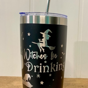 Witches be Drinking Stainless Steel Tumbler w/ stainless steel straw FREE SHIPPING