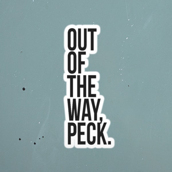 Movie Quotes Sticker | Funny Movie Stickers | Out of the Way Peck | Willow Movie Sticker | Funny Movie Quote | 80s Movie Stickers