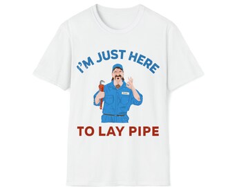 Funny Plumber Shirt | Funny Plumber Gift | Laying Pipe Shirt | Plumber T-Shirt | Plumber T Shirt | Gift For A Plumber | Funny Gifts For Him