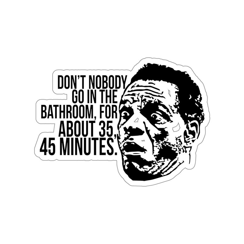 Friday Movie Mr. Jones Nobody Go in the Bathroom for 35 45 Etsy