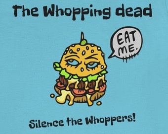 The whopping dead Tee Shirt | Funny Walking Dead Tee | Fan-Made Walking dead shirt | The Walking dead tee Shirt | Burger Tee Shirt