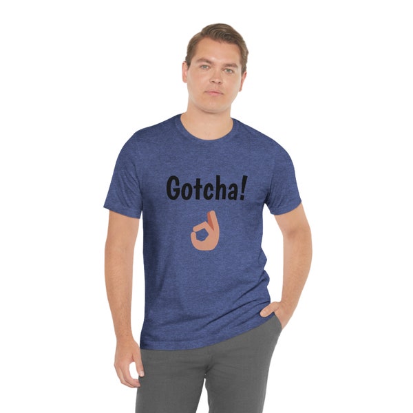 Gotcha! | Unisex Hand Game Shirt | Fun and Trendy Short Sleeve Tee | Perfect Gift for Gamers and Friends | Funny Prankster Tee Shirt