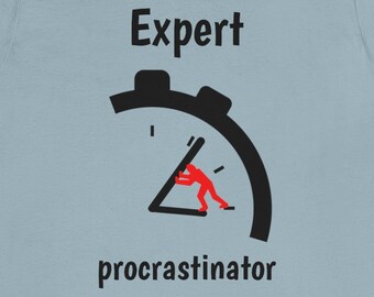 Expert Prokrastinator T-shirt | Rolig Lata T-shirt | Rolig Prokrastinering Unisex Kortärmad T-shirt