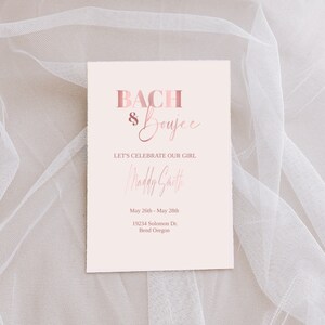 May include: A pink and white bachelorette party invitation with the text "BACH $ Boujee" and "LET'S CELEBRATE OUR GIRL" in a pink script font. The invitation also includes the name "Maddy Smith", the dates "May 26th - May 28th", the address "19234 Solomon Dr.", and the city and state "Bend Oregon".
