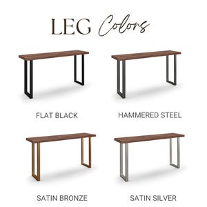 May include: Image showcasing a wooden console table with four different leg color options: flat black, hammered steel, satin bronze, and satin silver. The text "LEG Colors" is displayed at the top.