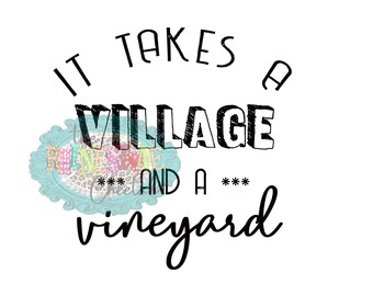 It Takes a Village and a Vineyard SVG PNG Digital Download - Etsy