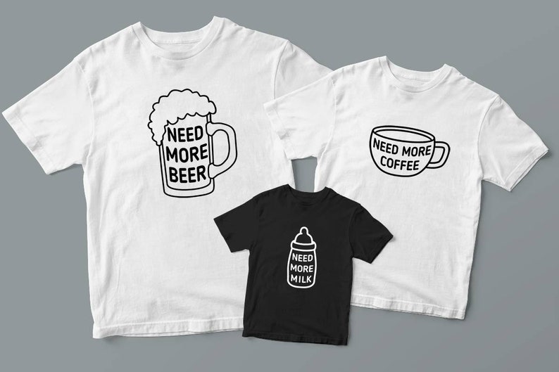 Dad Mom Son Daughter Shirts father and price for 1 shirt Need More Coffee Shirts Need More Beer juice Daddy Baby Matching Need More Milk