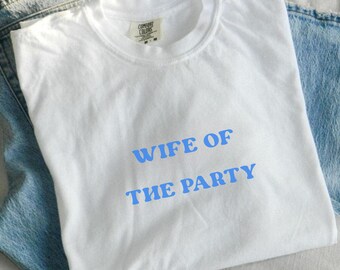 Wife of the Party T-Shirt | Comfort Colors Bridal Shower Tee
