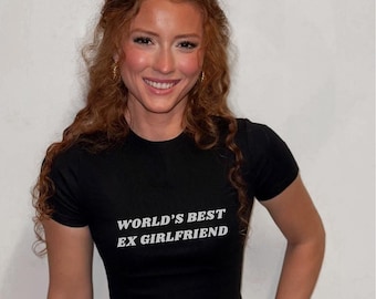 World’s Best Ex Girlfriend Graphic Tee / Y2K Baby Tee / Custom Tee