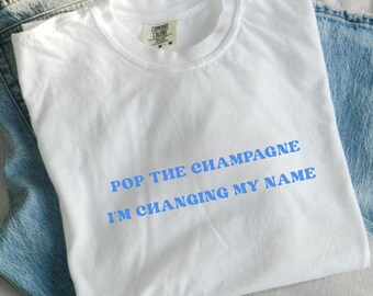 Bride to Be T-Shirt | Pop the Champagne, Comfort Colors Tee