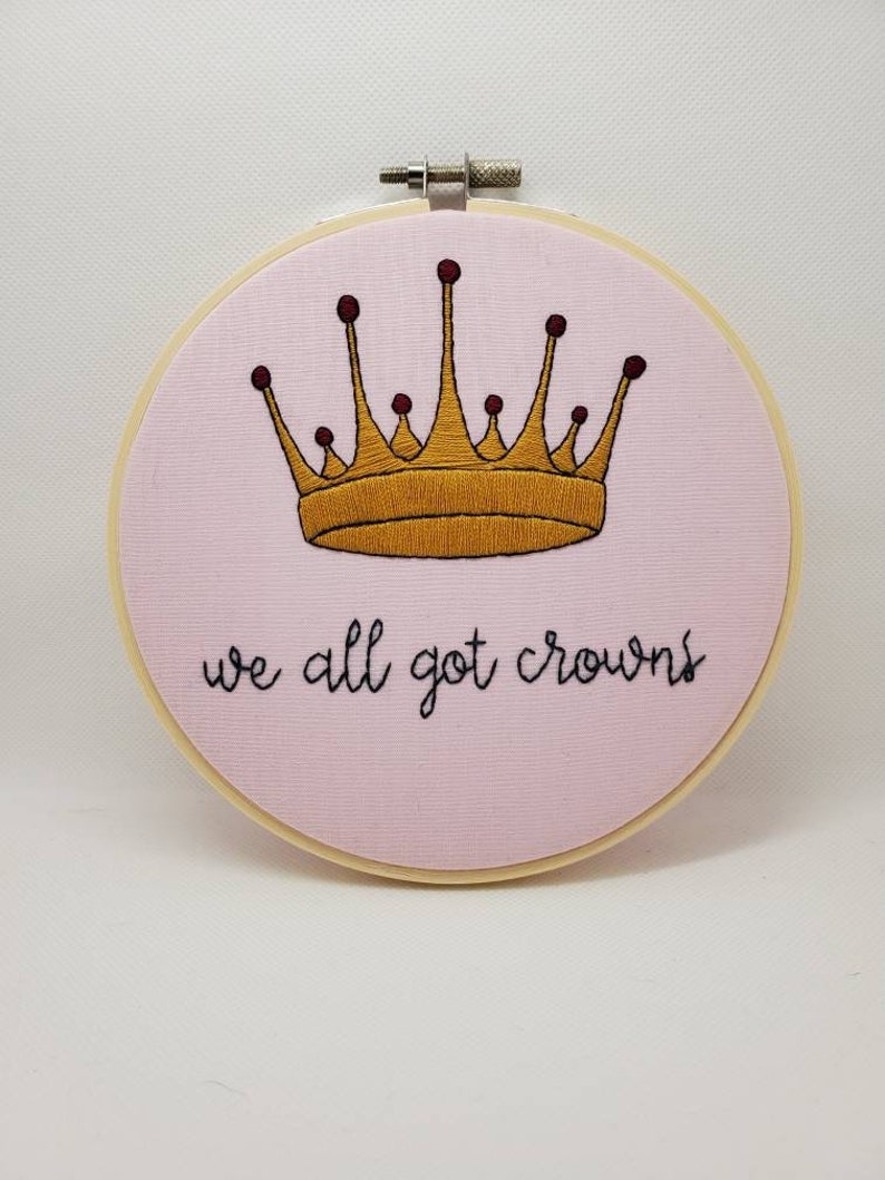 MADE TO ORDER We All Got Crowns \u2022 Song Lyrics \u2022 6 Inch Finished Embroidery Hoop