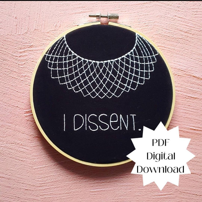 May include: Black embroidery hoop with white stitching of a collar and the text "I Dissent."  PDF Digital Download.