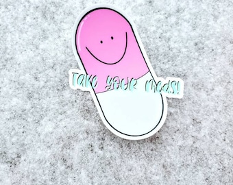 Take Your Meds Pill Reminder Vinyl Die Cut Sticker