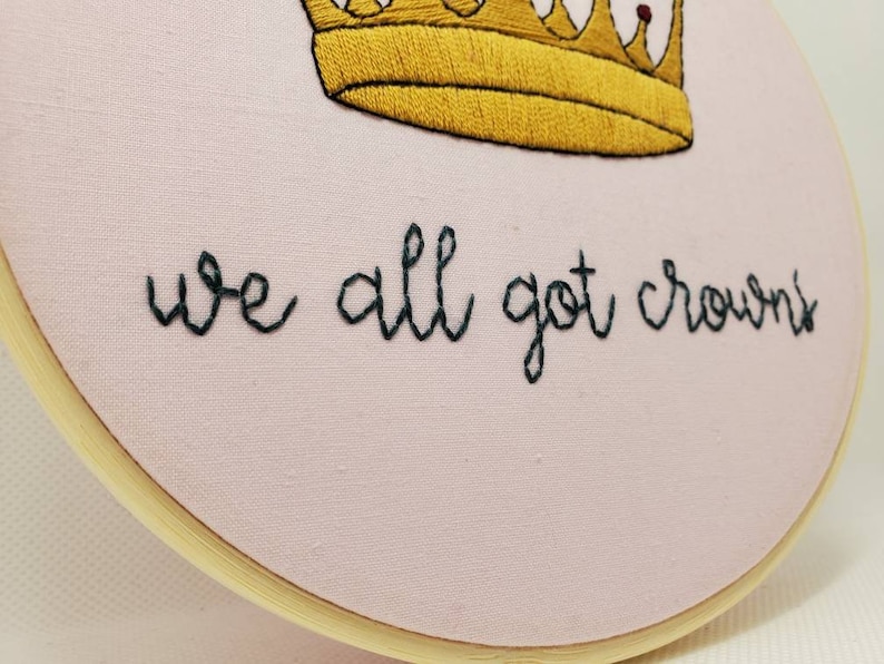 MADE TO ORDER We All Got Crowns \u2022 Song Lyrics \u2022 6 Inch Finished Embroidery Hoop