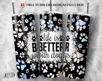 Hunde Spruch Tumbler Wrap PNG: Life is Better With Dogs (Digitaler Download)
