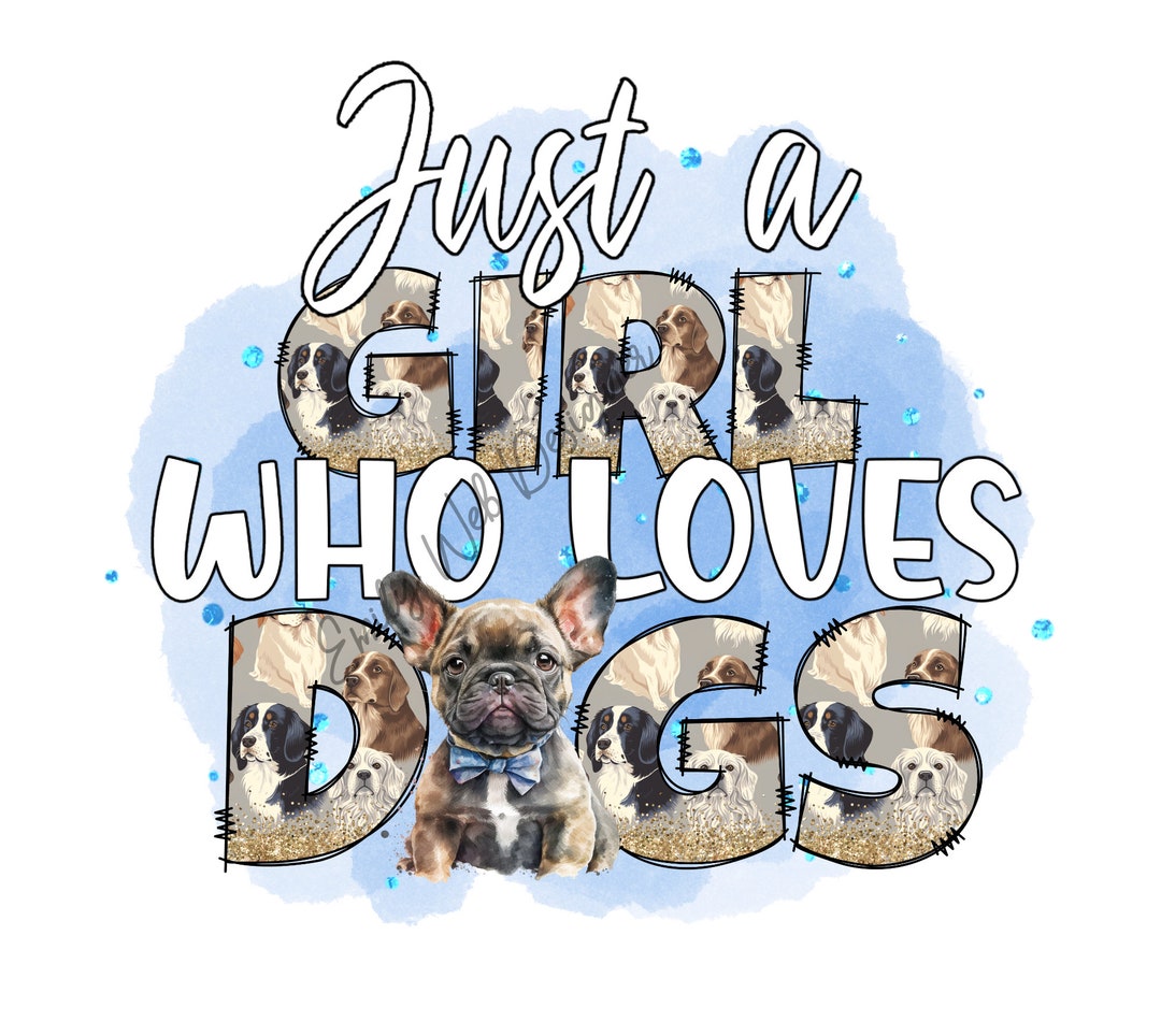 just-a-girl-who-loves-dogs-png-file-sublimation-shirt-etsy