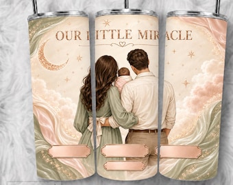 Our Little Miracle Tumbler Wrap, Newborn Family Portrait Sublimation (PNG File)