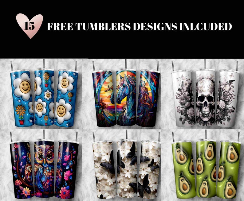 May include: A set of 15 free tumbler designs featuring various patterns, including a skull with flowers, a horse in a stained glass style, a colorful owl, butterflies on white flowers, and avocados.  The designs are printed on stainless steel tumblers.