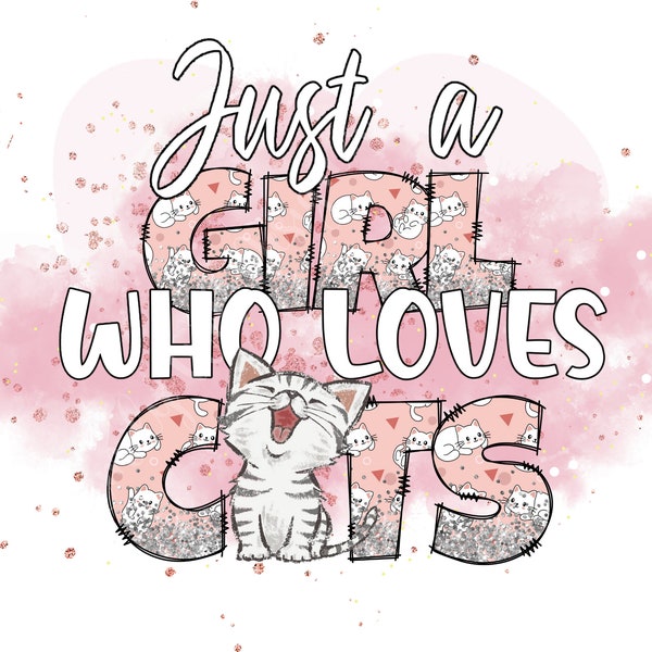 Just a girl who loves cats png file, sublimation shirt , Trendy Pet png  ,Cat png printable , Cat mama png