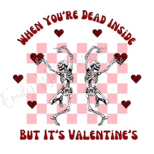 May include: A graphic design featuring two dancing skeletons holding glittery red hearts. The skeletons are set against a pink and white checkered background, with additional red hearts scattered around. The text reads "WHEN YOU'RE DEAD INSIDE BUT IT'S VALENTINE'S".