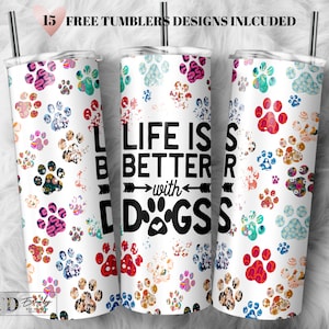 Dog Quote Tumbler Wrap PNG Life is Better with Dogs Seamless Sublimation Designs Downloads - Skinny 20oz - PNG