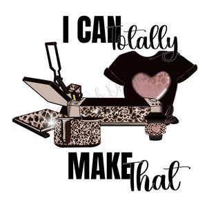 I Can Totally Make That, Crafter PNG | Digital Download For Sublimation