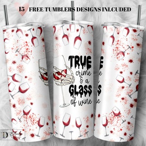 True Crime & A Glass of Wine 20oz Tumbler Wrap Sublimation Designs Wine and Halloween Blood PNG Designs Downloads -Commercial use