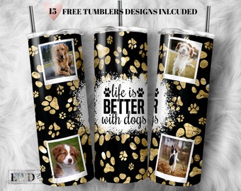 Hunde Spruch Tumbler Wrap PNG: Life is Better With Dogs (Digitaler Download)
