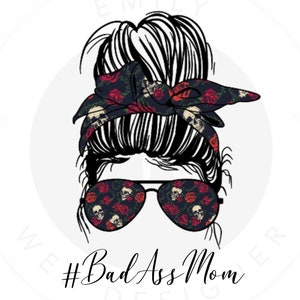 Messy Bun, #BadAssMom, Mom Skull Bun Hair Sunglasses Headband Mom Life PNG Sublimation Design Downloads - Commercial Use download png