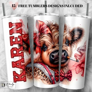 Funny Highland Cow Tumbler Design: Sarcastic Karen 20oz Skinny Tumbler (PNG Digital Download)