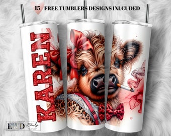 Funny Highland Cow Tumbler Design: Sarcastic Karen 20oz Skinny Tumbler (PNG Digital Download)