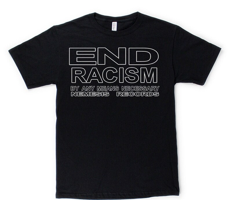 end racism by any means shirt