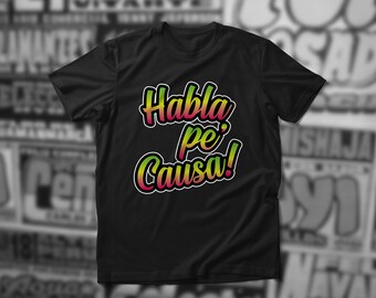 Habla Pe' Causa - Popular peruvian phrase - Digital Printed - combed poly+ring spun cotton for less shrink