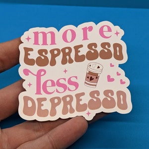 Adesivo de mantra de cafeína Mais Espresso Menos Depresso Decoração de café engraçado