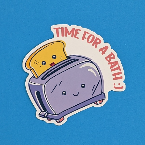 Time for a bath! / Dark Humor Sticker / Funny Sticker / Laptop Sticker / Gift for friend