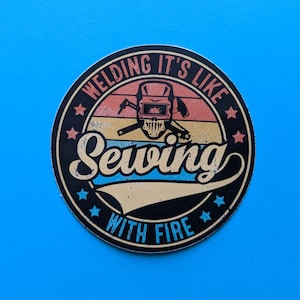 Welding it&#39;s like sewing with fire | Welding Sticker, Welding Hood Stickers, Toolbox Stickers, Gift For Welders