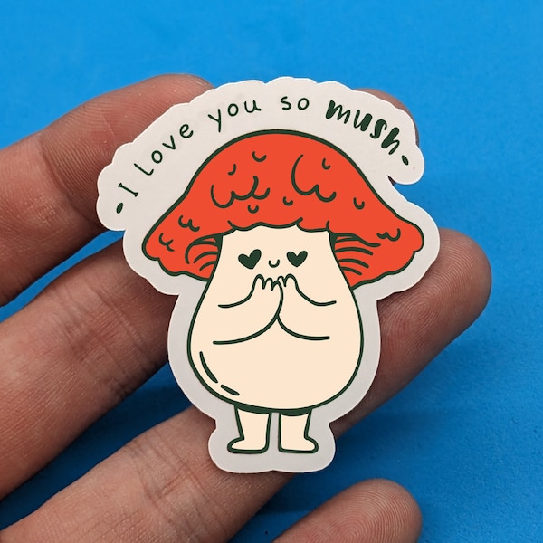 I Love you so mush - Funny Mushroom Vinyl Sticker for phone cases, laptops, water bottles