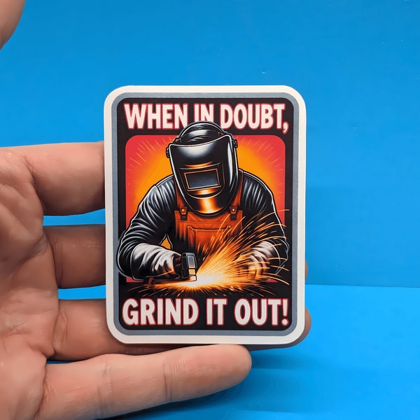 Funny Welding Sticker | 'Grind it out', Welder Decal for Hood, Toolbox, Gift